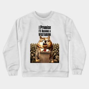 Wolf's Broken Promises: I Promise, I'll Become a Vegetarian on a light (Knocked Out) background Crewneck Sweatshirt